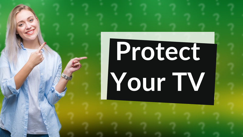 Protect Your TV