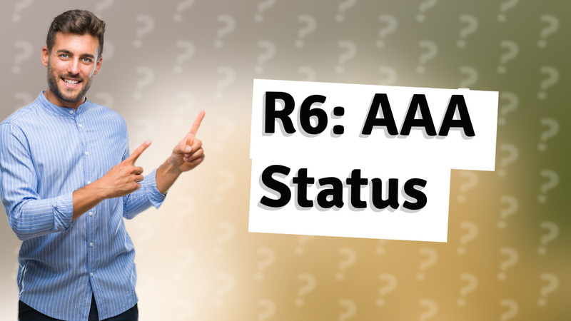 R6: AAA Status