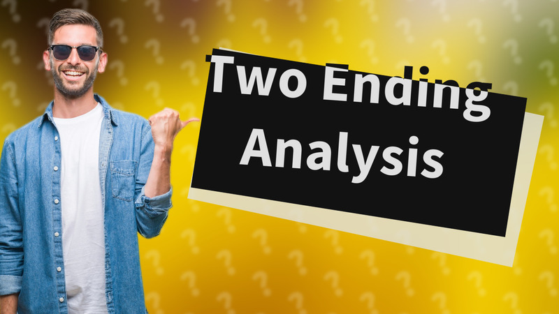 Two Ending Analysis