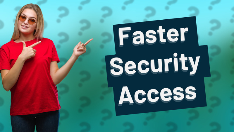 Faster Security Access