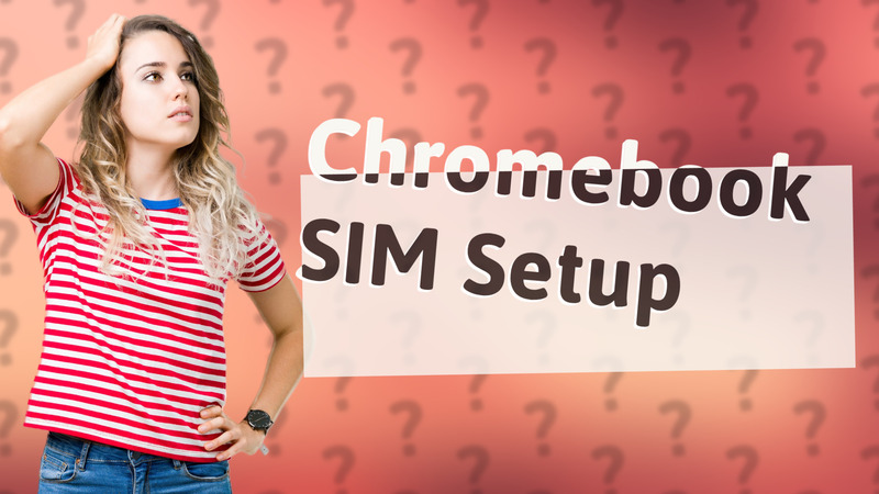 Chromebook SIM Setup