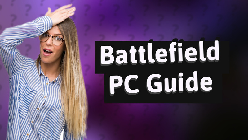 Battlefield PC Guide