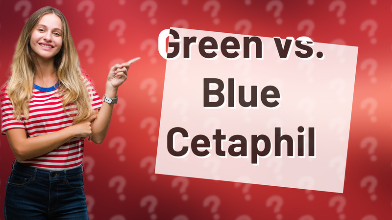 Green vs. Blue Cetaphil