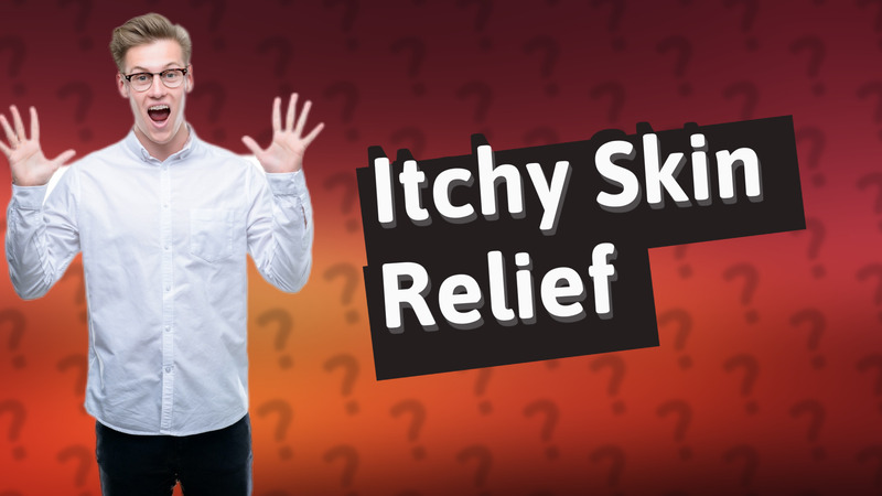 Itchy Skin Relief