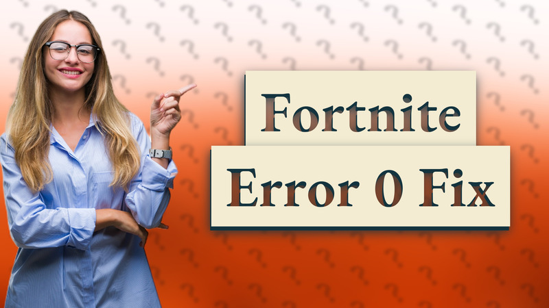Fortnite Error 0 Fix