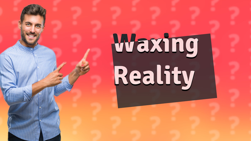 Waxing Reality