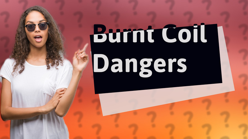 Burnt Coil Dangers