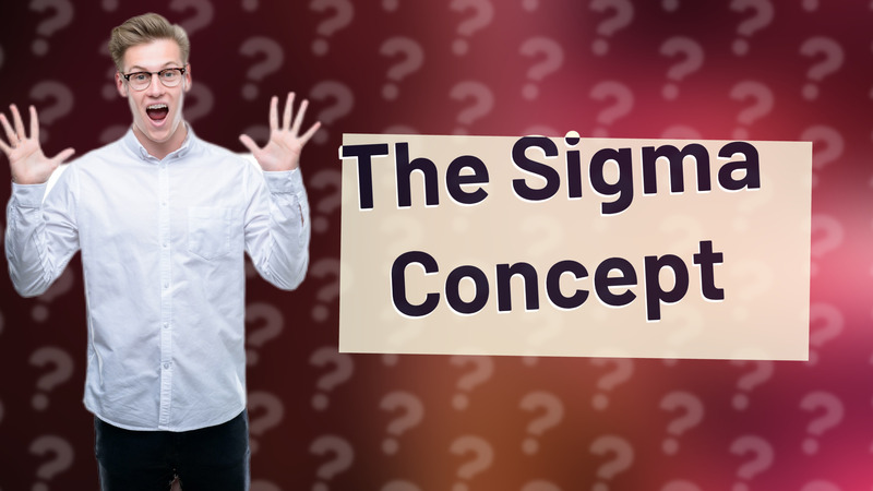 The Sigma Concept