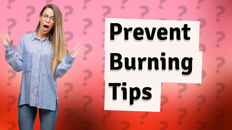 Prevent Burning Tips