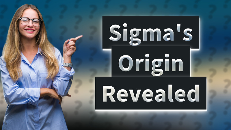Sigma's Origin Revealed