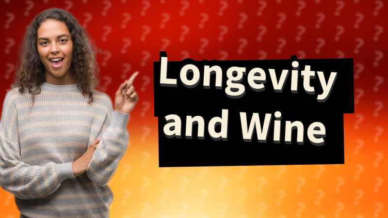 Longevity and Wine