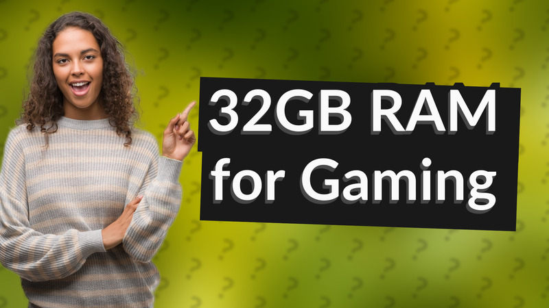32GB RAM for Gaming