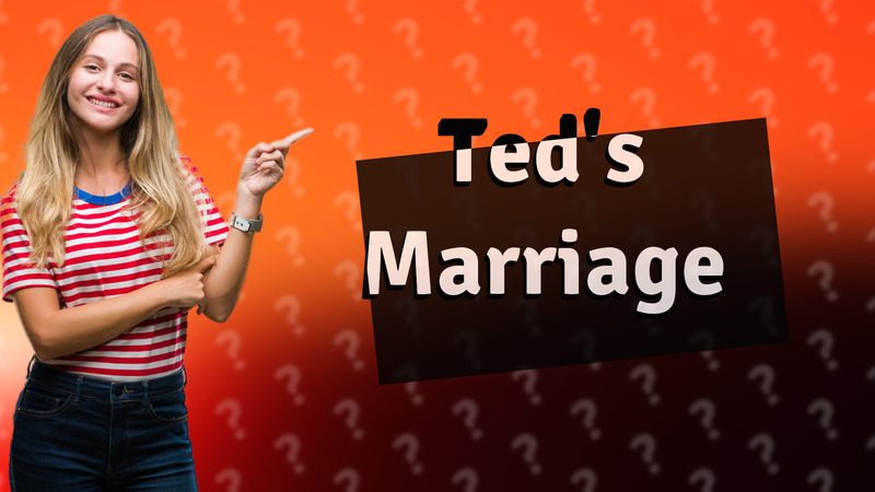 Ted's Marriage
