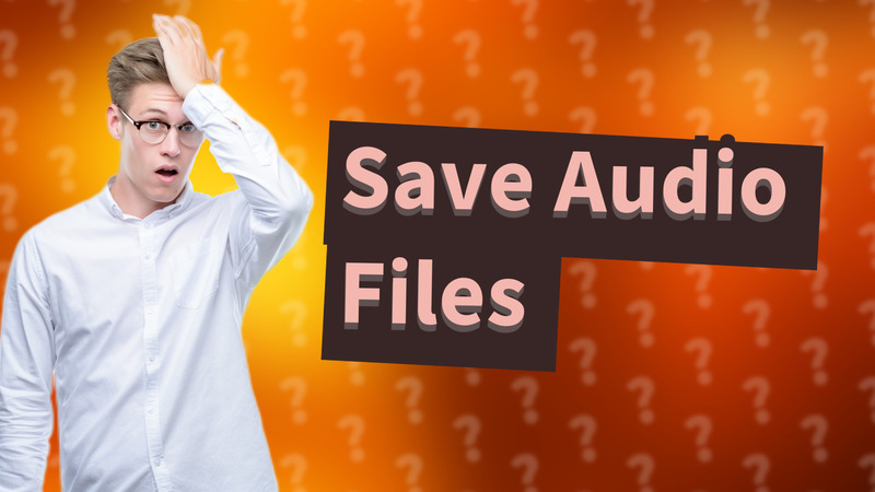 Save Audio Files