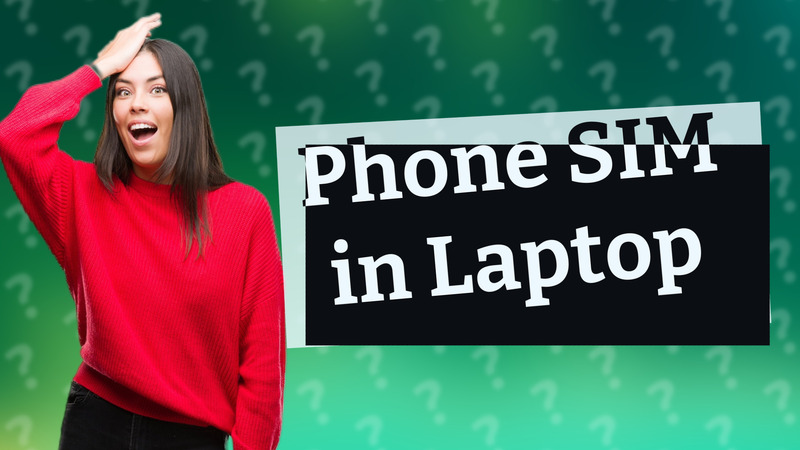 Phone SIM in Laptop