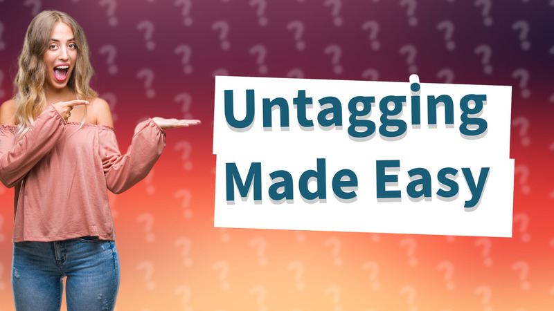 Untagging Made Easy