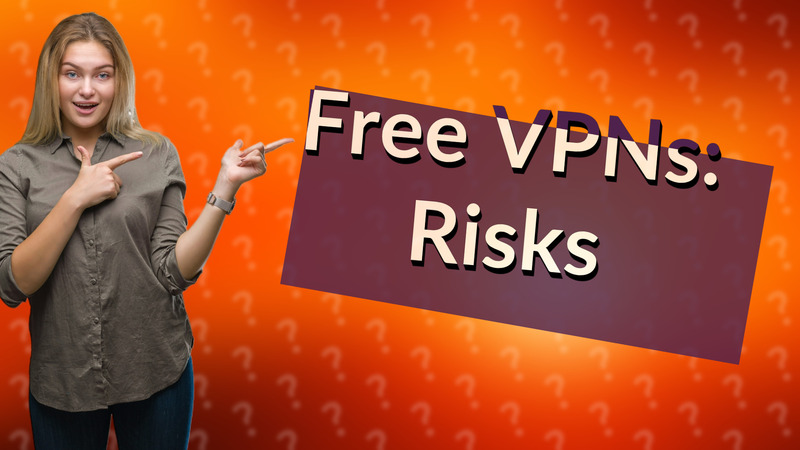 Free VPNs: Risks