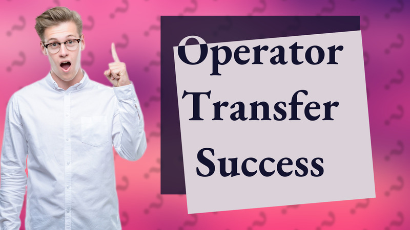 Operator Transfer Success