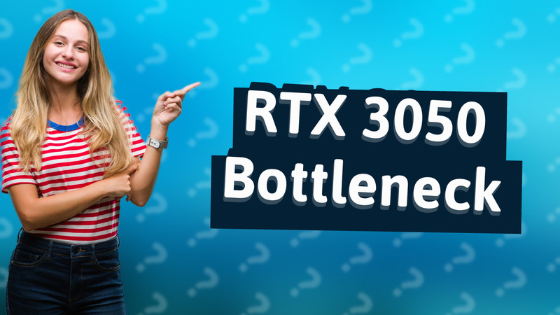 RTX 3050 Bottleneck