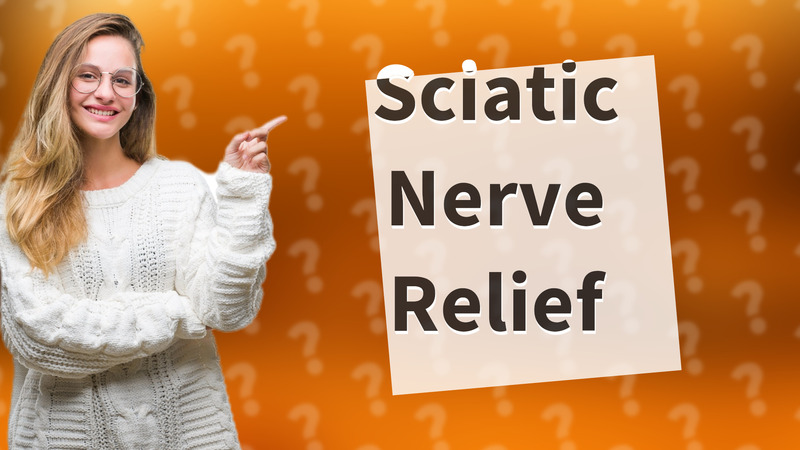 Sciatic Nerve Relief