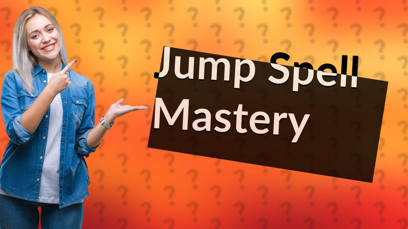 Jump Spell Mastery