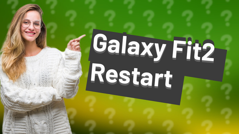 Galaxy Fit2 Restart