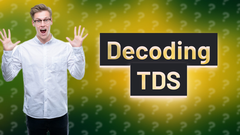 Decoding TDS