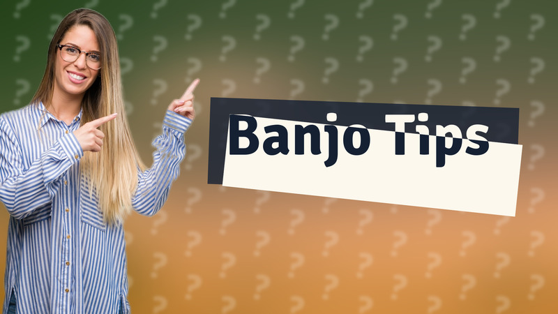 Banjo Tips