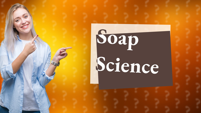 Soap Science