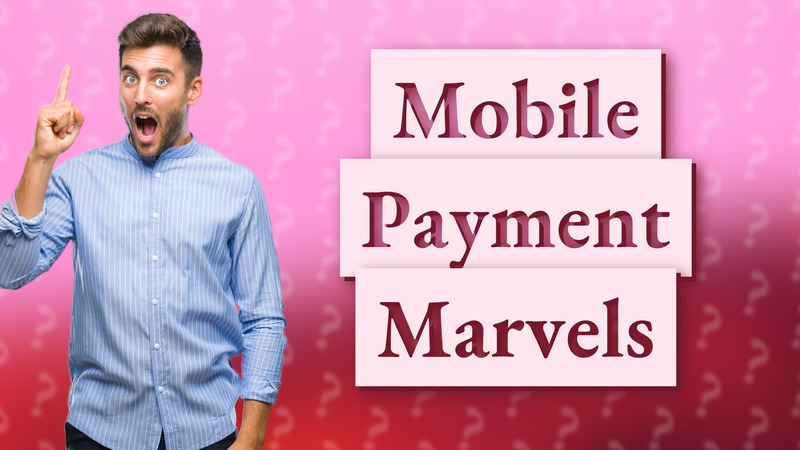 Mobile Payment Marvels
