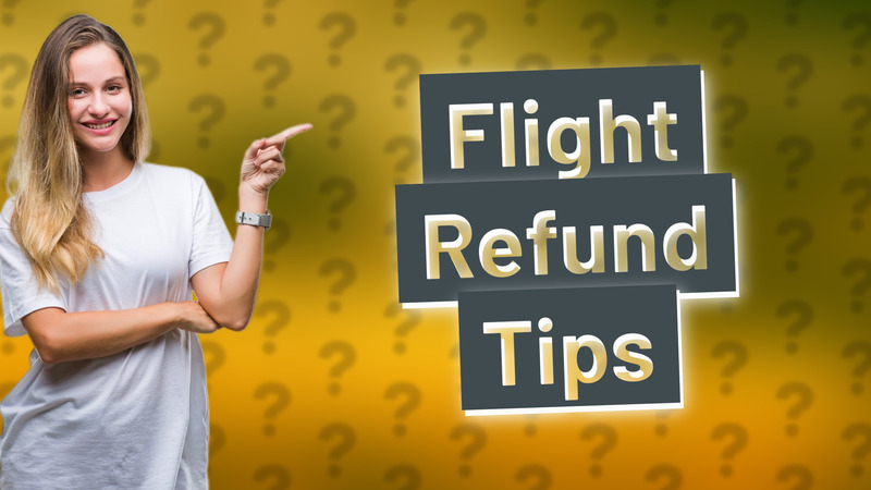 Flight Refund Tips