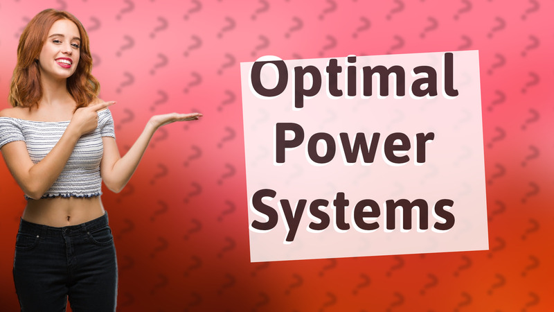 Optimal Power Systems