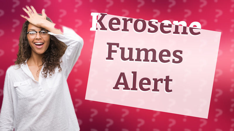 Kerosene Fumes Alert