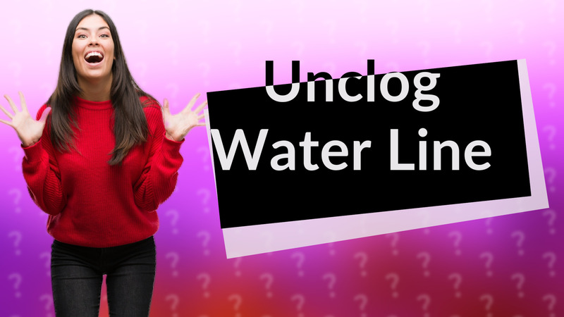 Unclog Water Line