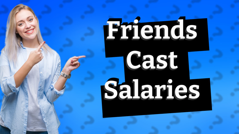 Friends Cast Salaries