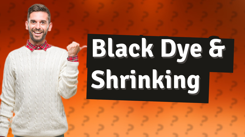 Black Dye & Shrinking