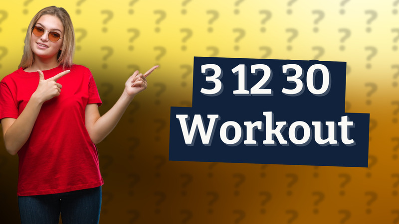 3 12 30 Workout