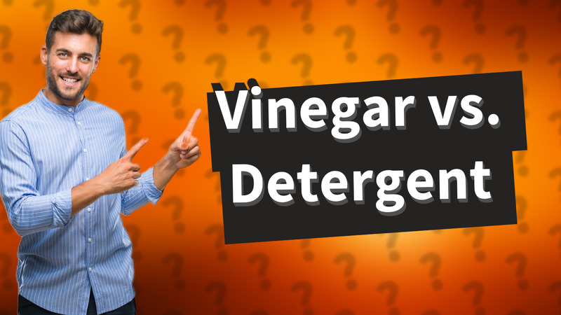 Vinegar vs. Detergent