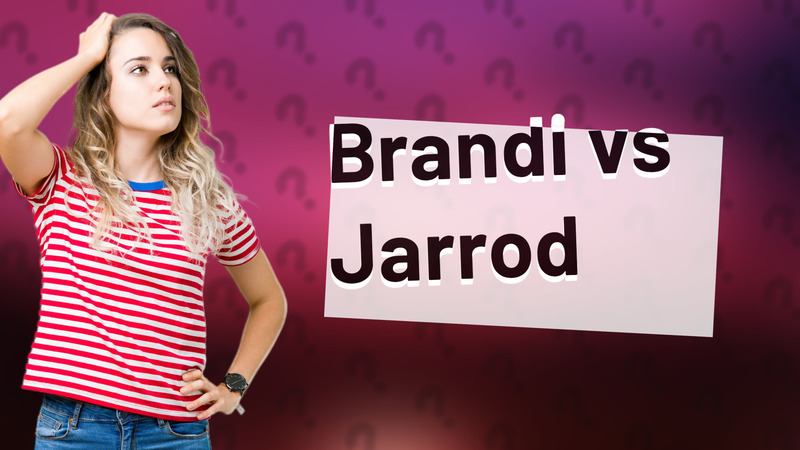 Brandi vs Jarrod