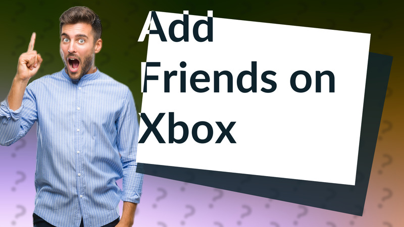 Add Friends on Xbox
