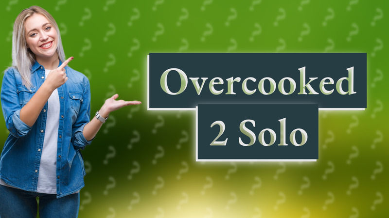 Overcooked 2 Solo