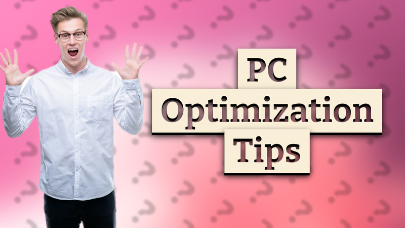 PC Optimization Tips