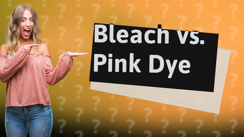 Bleach vs. Pink Dye