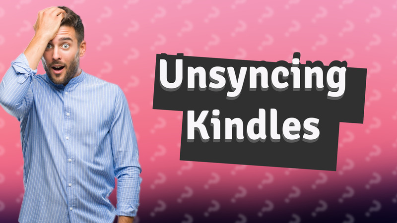 Unsyncing Kindles