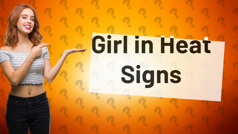 Girl in Heat Signs