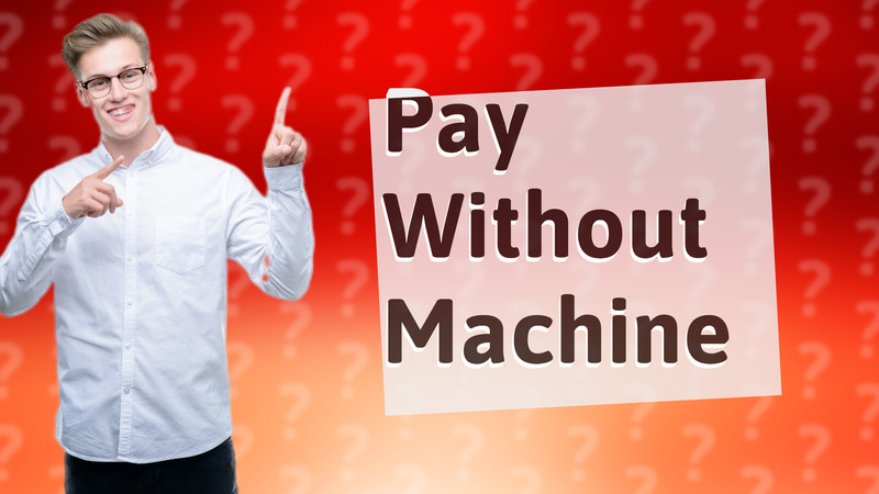 Pay Without Machine