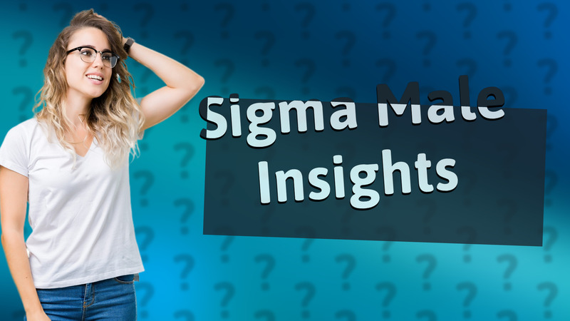 Sigma Male Insights