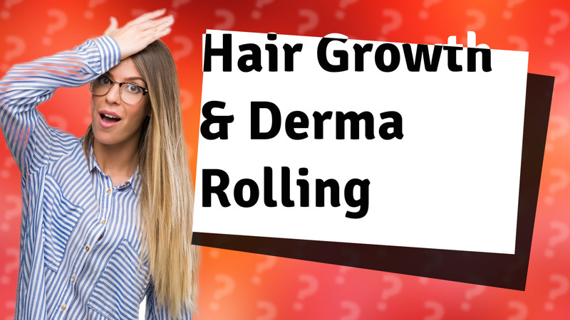 Hair Growth & Derma Rolling
