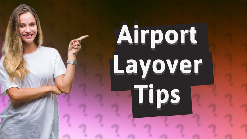 Airport Layover Tips