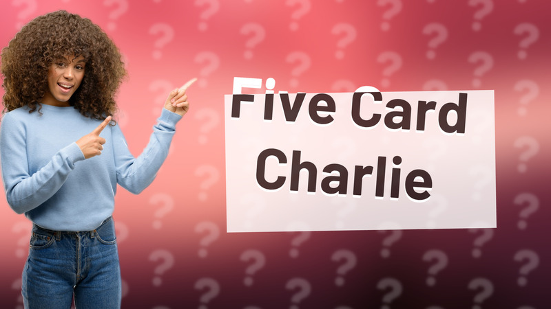 Five Card Charlie